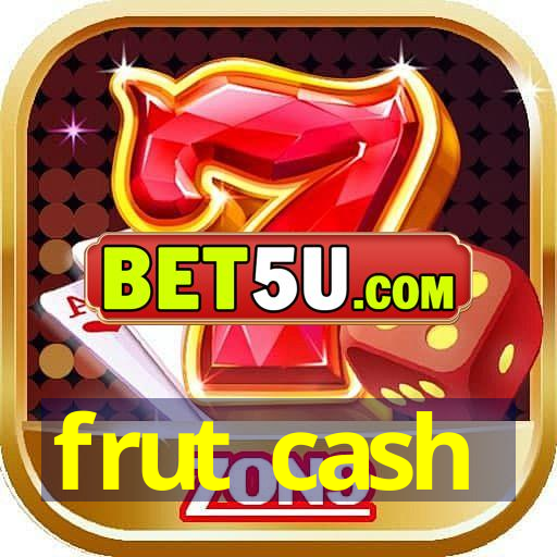 frut cash